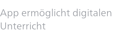 App ermöglicht digitalen Unterricht